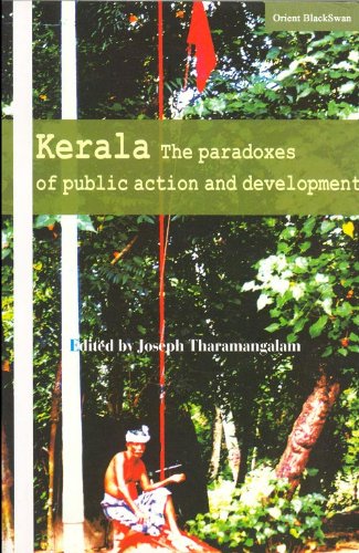 KERALA : THE PARADOXES OF PUBLIC ACTION AND DEVELOPMENT BY JOSEPH THARAMANGALAM (HARDCOVER)