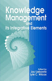 KNOWLEDGE MANAGEMENT AND ITS INTEGRATIVE ELEMENTS BY JAY LIEBOWITZ, LYLE C. WILCOX [HARDCOVER] OLD BOOK