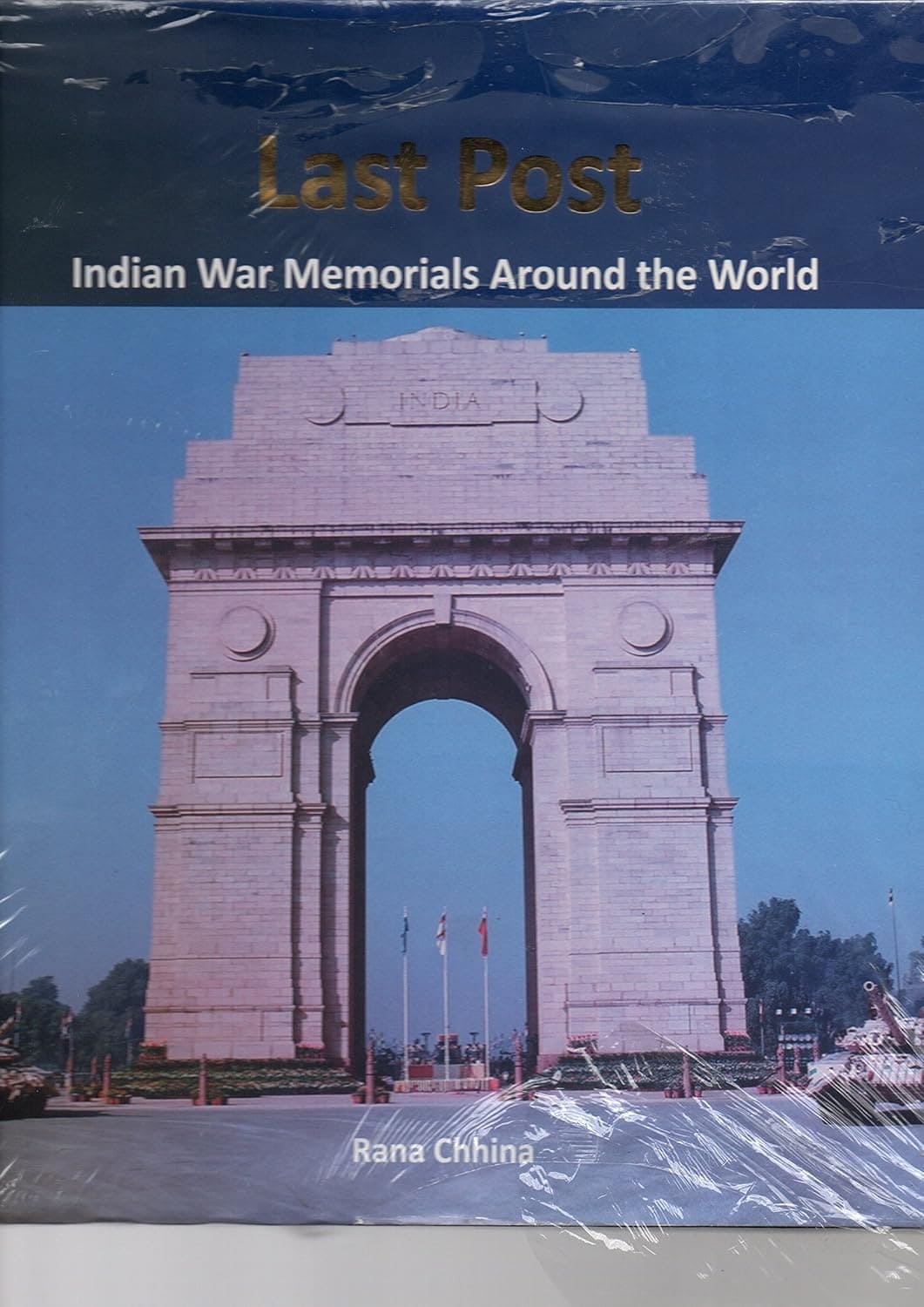 LAST POST : INDIAN WAR MEMORIALS AROUND THE WORLD BY RANA CHHINA (HARDCOVER)