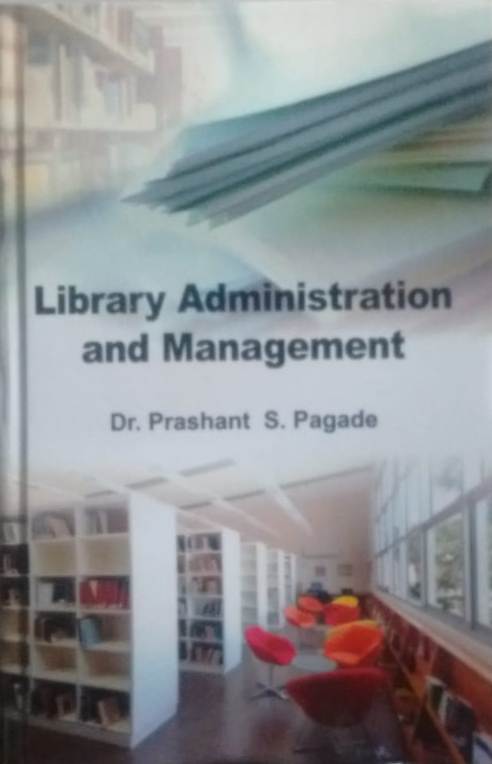 LIBRARY ADMINISTRATION AND MANAGEMENT BY DR. PRASHANT S. PAGADA [HARDCOVER]