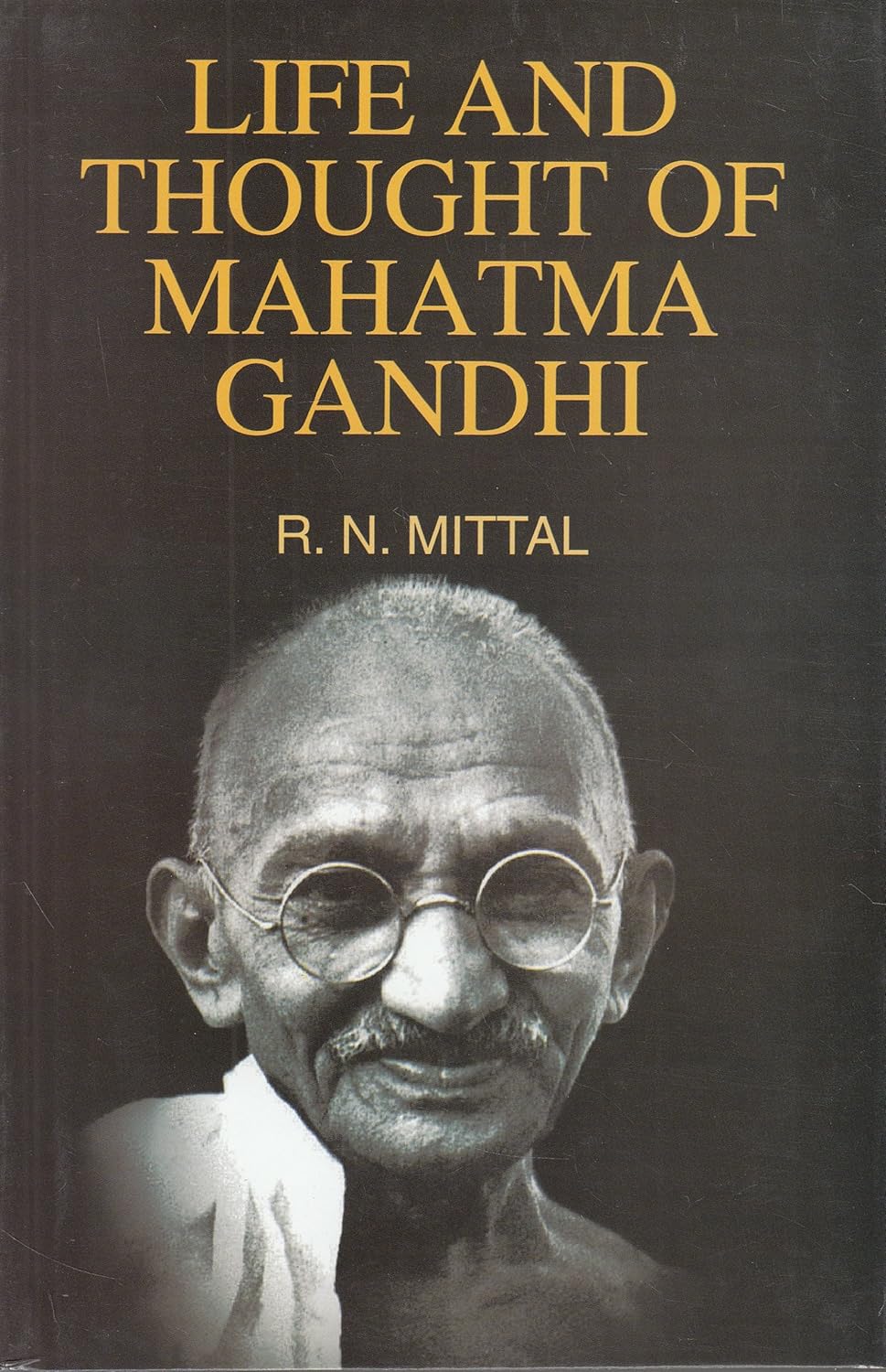 LIFE AND THOUGHT OF MAHATMA GANDHI BY R.N. MITTAL (HARDCOVER)