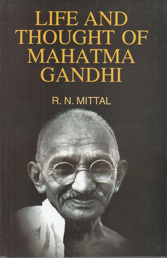 LIFE AND THOUGHT OF MAHATMA GANDHI BY R.N. MITTAL (HARDCOVER)