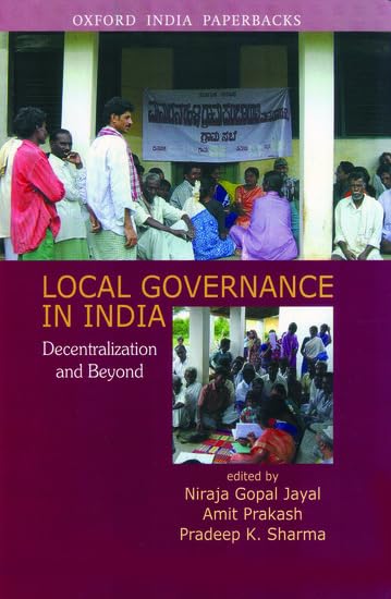 LOCAL GOVERNANCE : DECENTRALIZA5TION AND BEYOND BY NIRAJA GOPAL JAYAL, AMIT PRAKASH