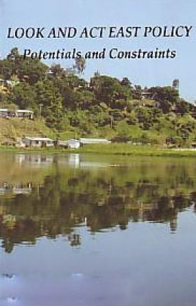 LOOK AND ACT EAST : POTENTIAL AND CONSTRAINTS BY RASHPAL MALHOTRA & SUCHA SINGH GILL [HARDCOVER]