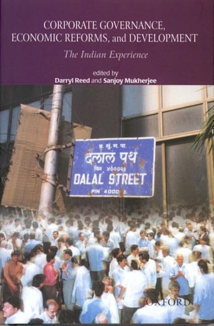 CORPORATE GOVERNANCE, ECONOMIC REFORMS, AND DEVELOPMENT : THE INDIAN EXPERIENCE BY DARRYL REED AND SANJOY MUKHERJEE (HARDCOVER)
