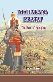 MAHARANA PRATAP : THE HERO OF HALDIGHATI BY KESRI SINGH (HARDCOVER)