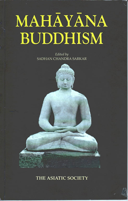 MAHAYANA BUDDHISM BY SADHAN CHANDRA SARKAR (THE ASIATIC SOCIETY) [PAPERBACK]