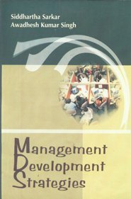 MANAGEMENT DEVELOPMENT STRATEGIES BY SIDDHARTH SARKAR & AWADHESH KUMAR SINGH (HARDCOVER) OLD BOOK