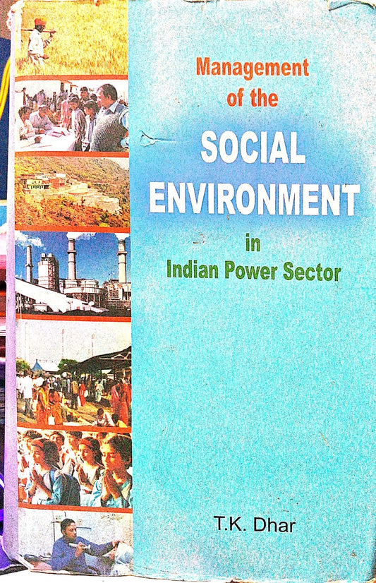 MANAGEMENT OF THE SOCIAL ENVIRONMENT IN INDIAN POWER SECTOR BY T.K. DHAR (HARDCOVER) OLD BOOK