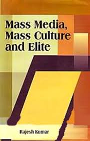 MASS MEDIA, MASS CULTURE AND ELITE BY RAJESH KUMAR [HARDCOVER] OLD BOOK