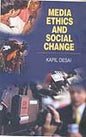 MEDIA ETHICS AND SOCIAL CHANGE BY KAPIL DESAI (HARDCOVER)