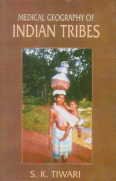 MEDICAL GEOGRAPHY OF INDIAN TRIBES BY S.K. TIWARI [HARDCOVER]
