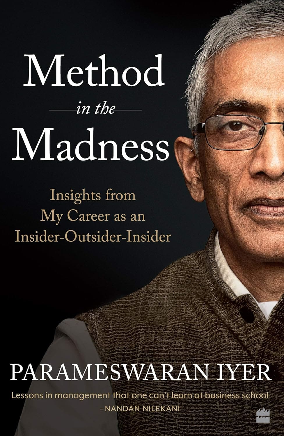METHOD IN THE MADNESS : INSIGHTS FROM MY CAREER AS AN INSIDER-OUTSIDER-INSIDER BY PARAMESWARAN IYER (PAPERBACK)