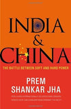 INDIA & CHINA : THE BATTLE BETWEEN SOFT AND HARD POWER BY PREM SHANKAR JHA (HARDCOVER)