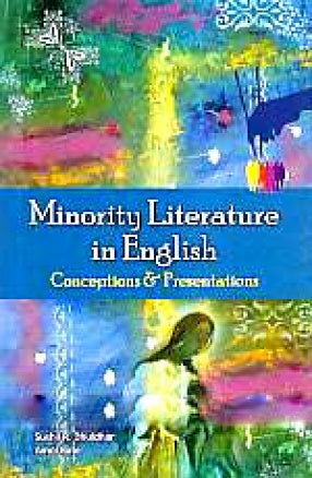 MINORITY LITERATURE IN ENGLISH : CONCEPTIONS & PRESENTATIONS BY BEENA V. RATHI & SUSHIL R. DHULDHAR [HARDCOVER]