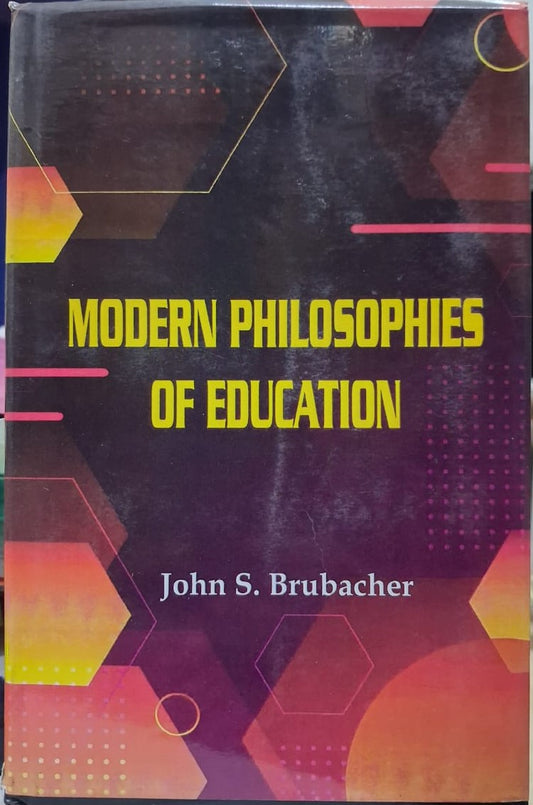 MODERN PHILOSOPHIES OF EDUCATION BY JOHN S. BRUBACHER [HARDCOVER]