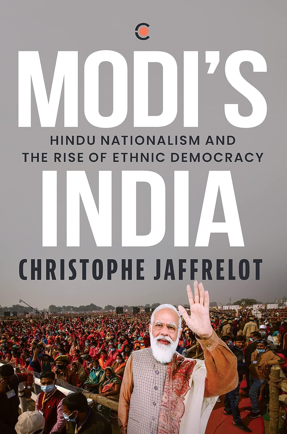 MODI'S INDIA : HINDU NATIONALISM AND THE RISE OF ETHNIC DEMOCRACY BY CHRISTOPHE JAFFRELOT (PAPERBACK)