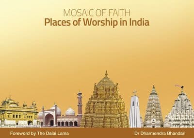 MOSAIC OF FAITH : PLACES OF WORSHIP IN INDIA BY DR. DHARMENDRA BHANDARI (HARDCOVER)