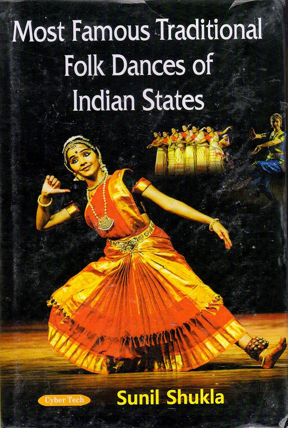 MOST FAMOUS TRADITIONAL FOLK DANCES OF INDIAN STATES BY SUNIL SHUKLA [HARDCOVER]