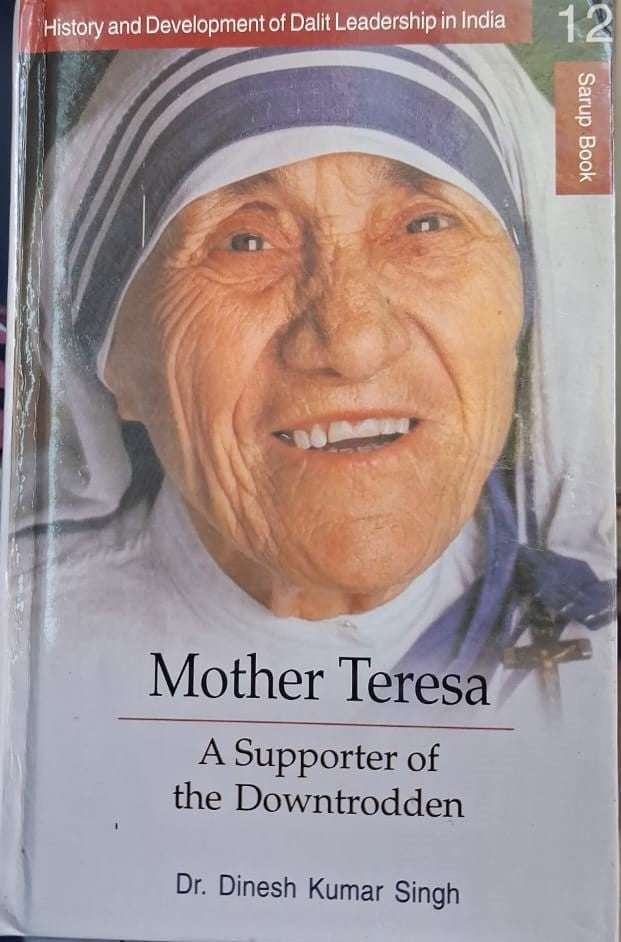 MOTHER TERESA : A SUPPORTER OF THE DOWNTRODDEN BY DR. DINESH KUMAR SINGH [HARDCOVER]