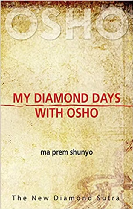 MY DIAMOND DAYS WITH OSHO BY MA PREM SHUNYO (PAPERBACK)