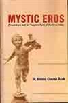MYSTIC EROS : TROUBADOURS AND THE VAISNAVA POETS OF MEDIEVAL INDIA BY DR. BISHNU CHARAN DASH (HARDCOVER)