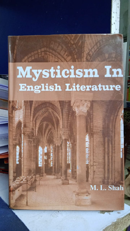 MYSTICISM IN ENGLISH LITERATURE BY M.L. SHAH [HARDCOVER]