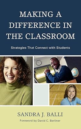MAKING A DIFFERENCE IN THE CLASSROOM : STRATEGIES THAT CONNECT WITH STUDENTS BY SANDRA J. BALLI (HARDCOVER)