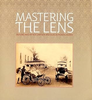 MASTERING THE LENS : BEFORE AND AFTER CARTIER-BRESSON IN PONDICHERY BY RAHAAB ALLANA (PAPERBACK)