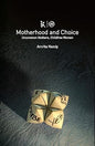 MOTHERHOOD AND CHOICE : UNCOMMON MOTHERS, CHILDFREE WOMEN BY AMRITA NANDY (HARDCOVER)