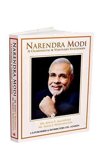NARENDRA MODI : A CHARISMATIC & VISIONARY STATESMAN BY Dr. ADISH C. AGGARWALA & Ms. SARAH J. MARCHINGTON (HARDCOVER)