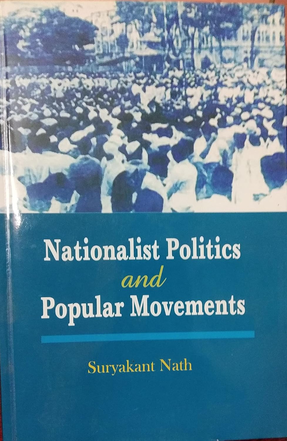 NATIONALIST POLITICS AND POPULAR MOVEMENTS BY SURYAKANT NATH (HARDCOVER)