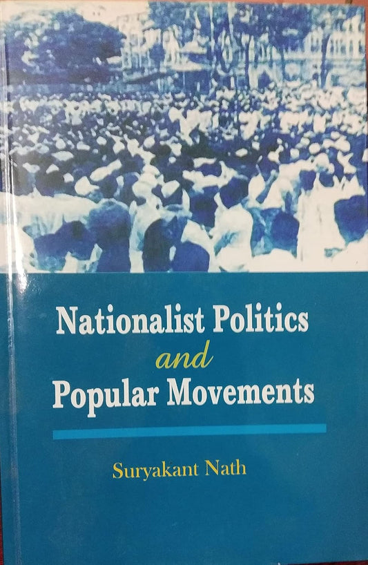 NATIONALIST POLITICS AND POPULAR MOVEMENTS BY SURYAKANT NATH (HARDCOVER)