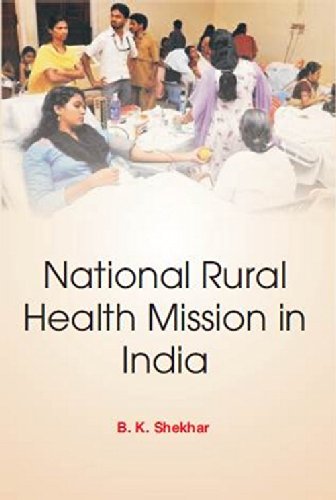 NATIONAL RURAL HEALTH MISSION IN INDIA BY B.K. SHEKHAR [HARDCOVER]