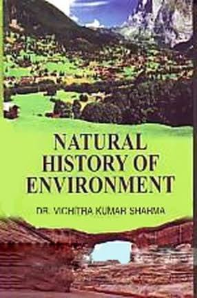 NATURAL HISTORY OF ENVIRONMENT BY DR. VICHITRA KUMAR SHARMA [HARDCOVER]