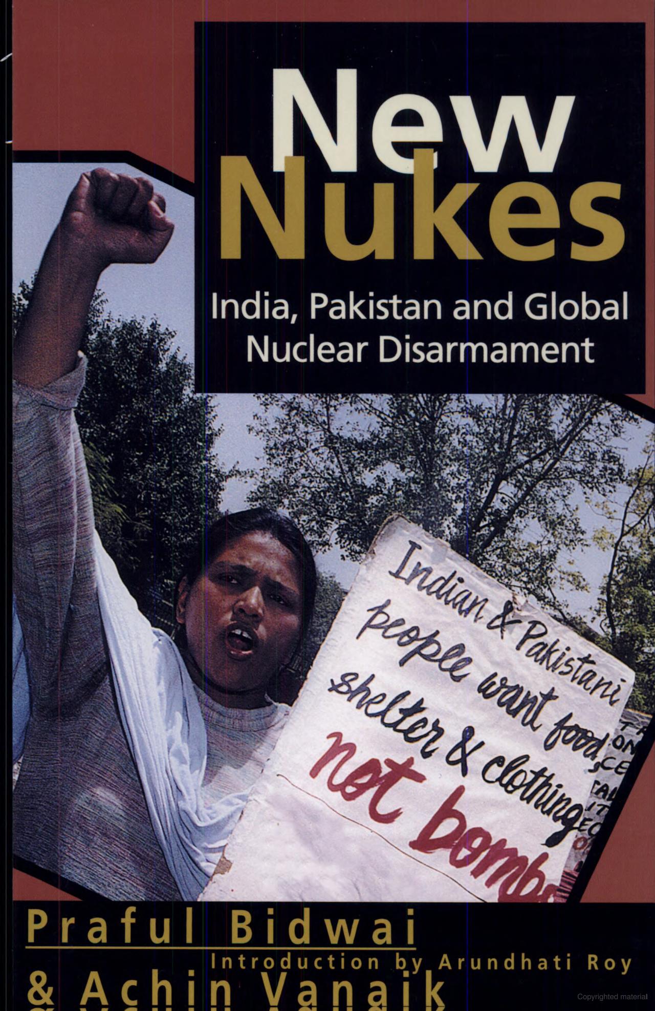 NEW NUKES : INDIA, PAKISTAN AND GLOBAL NUCLEAR DISARMAMENT BY PRAFUL BIDWAI & ACHIN VANAIK [PAPERBACK]