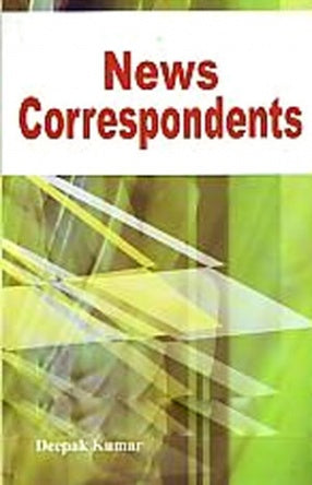 NEWS CORRESPONDENTS BY DEEPAK KUMAR [HARDCOVER]