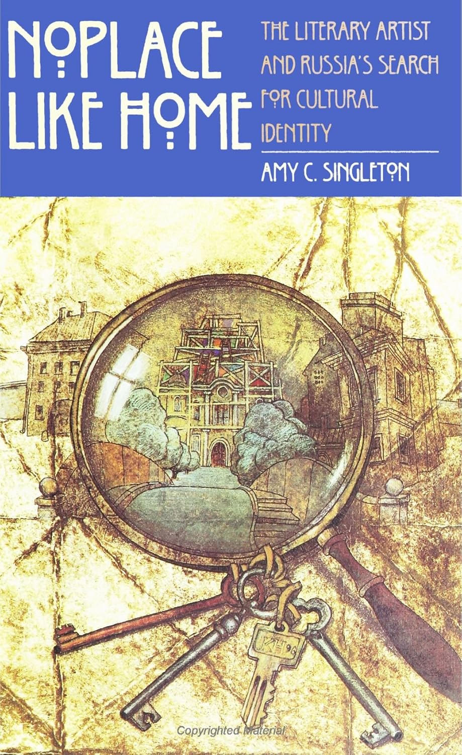 NO PLACE LIKE HOME : THE LITERARY ARTIST AND RUSSIA'S SEARCH FOR CULTURAL IDENTITY BY AMY C. SINGLETON (PAPERBACK) OLD BOOK