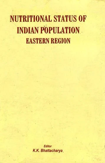 NUTRITIONAL STATUS OF INDIAN POPULATION : EASTERN REGION BY K.K. BHATTACHARYA [HARDCOVER]