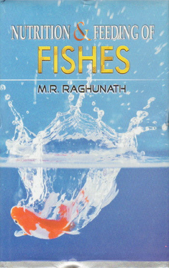 NUTRITION & FEEDING OF FISHES BY M.R. RAGHUNATH [HARDCOVER]