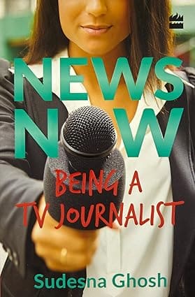 NEWS NOW : BEING A TV JOURNALIST BY SUDESNA GHOSH (PAPERBACK) OLD BOOK