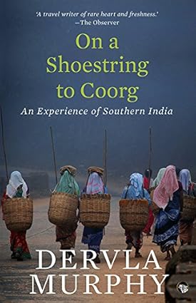 ON A SHOESTRING TO COORG : AN EXPERIENCE OF SOUTHERN INDIA BY DERVLA MURPHY (PAPERBACK) OLD BOOK
