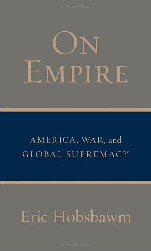 ON EMPIRE : AMERICA, WAR, AND GLOBAL SUPREMACY BY ERIC HABSBAWM (HARDCOVER) OLD BOOK