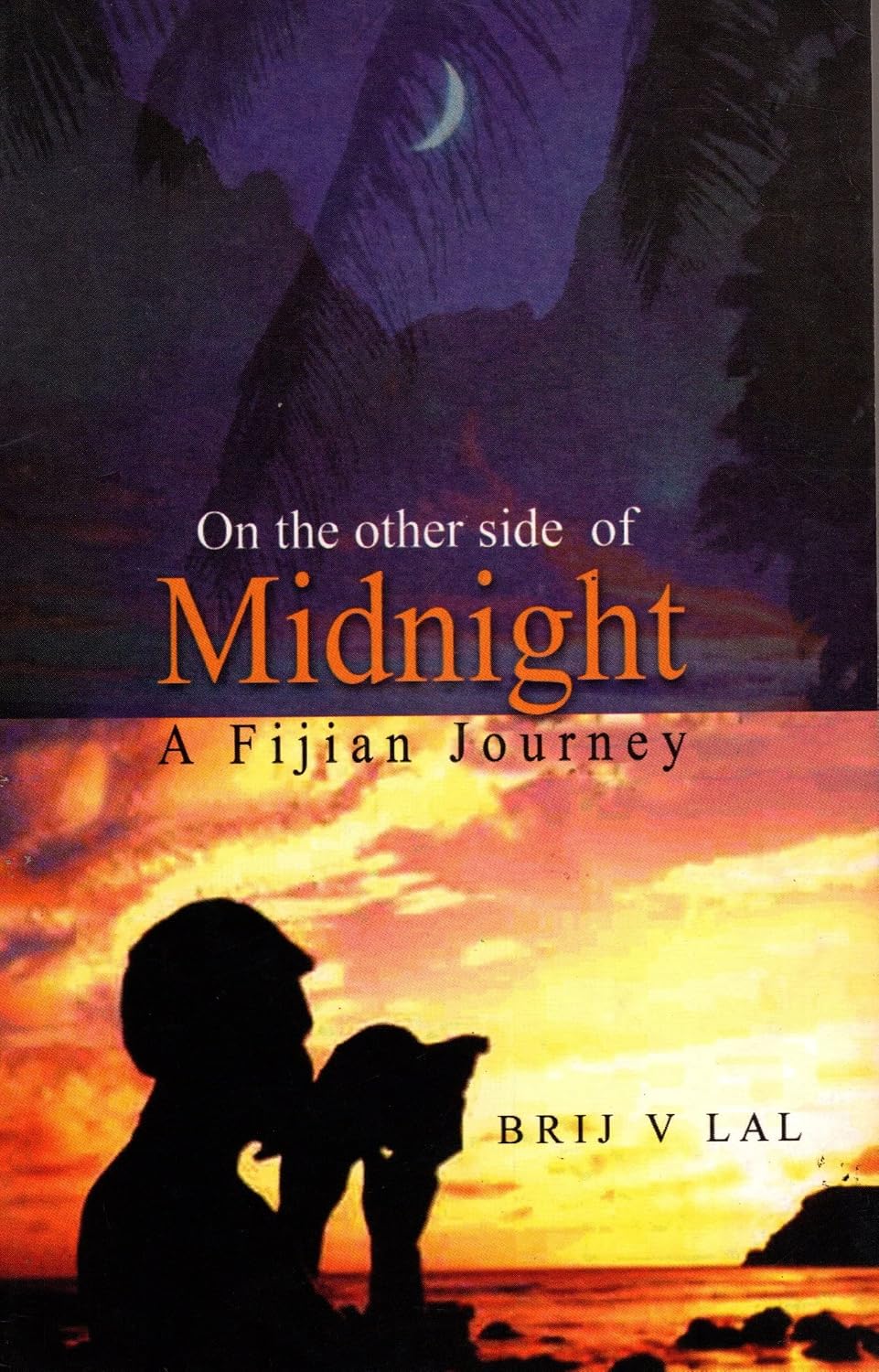 ON THE OTHER SIDE OF MIDNIGHT : A FIJIAN JOURNEY BY BRIJ V. LAL (HARDCOVER) OLD BOOK