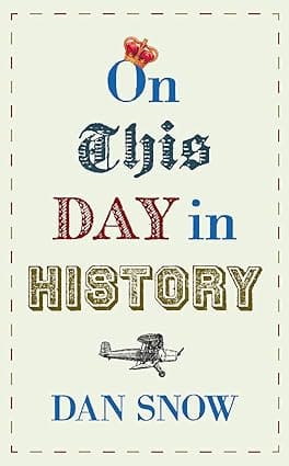 ON THIS DAY IN HISTORY BY DAN SNOW (HARDCOVER) OLD BOOK