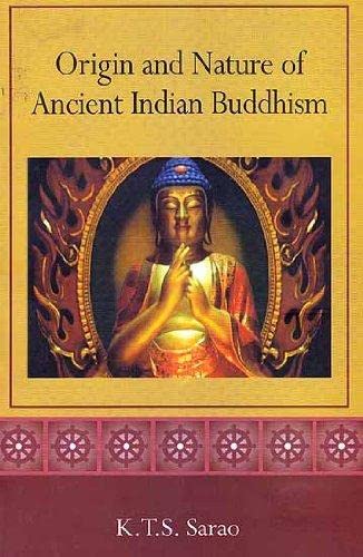 ORIGIN AND NATURE OF ANCIENT INDIAN BUDDHISM BY K.T.S. SARAO (HARDCOVER)