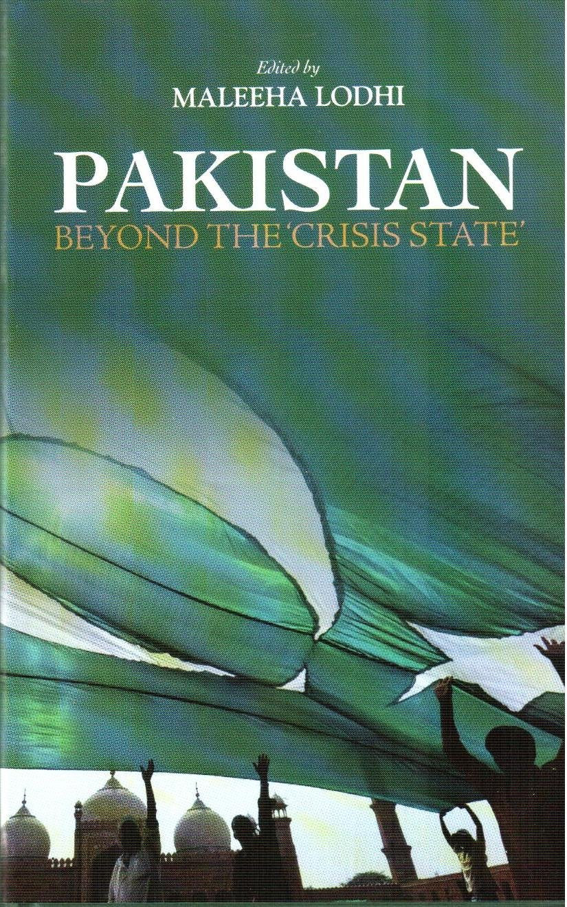 PAKISTAN : BEYOND THE 'CRISIS STATE' BY MALEEHA LODHI [HARDCOVER]