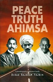 PEACE TRUTH AHIMSA BY BIRAD RAJARAM YAJNIK (PAPERBACK)