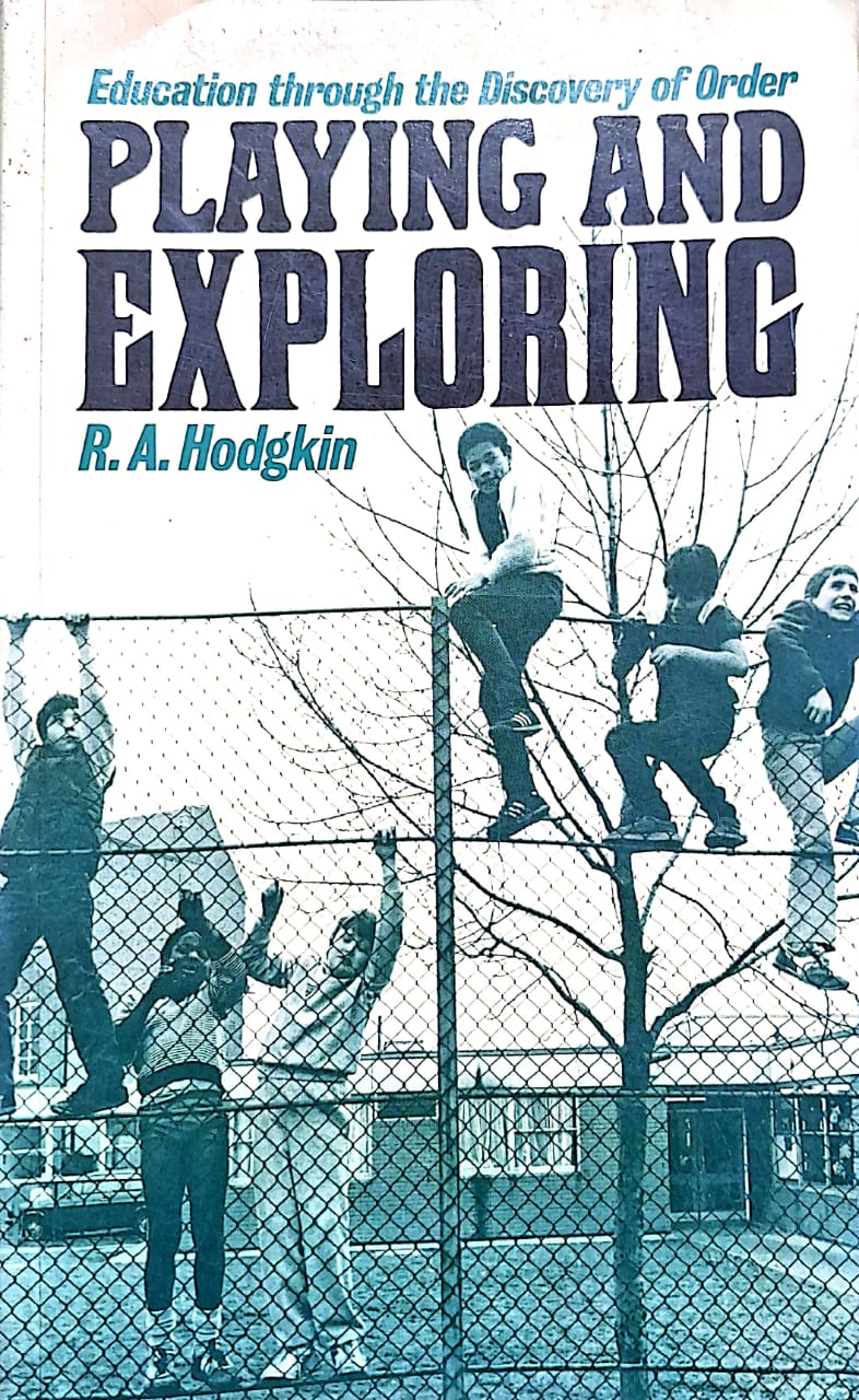 PLAYING AND EXPLORING : EDUCATION THROUGH THE DISCOVERY OF ORDER BY R.A. HODGKIN (PAPERBACK)