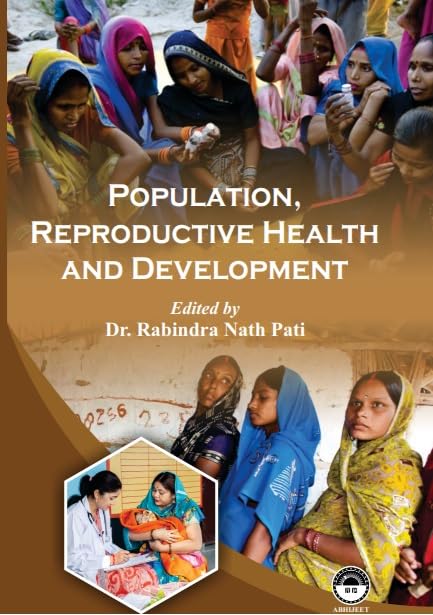 POPULATION, REPRODUCTIVE HEALTH AND DEVELOPMENT BY DR. RABINDRA NATH PATI (HARDCOVER)